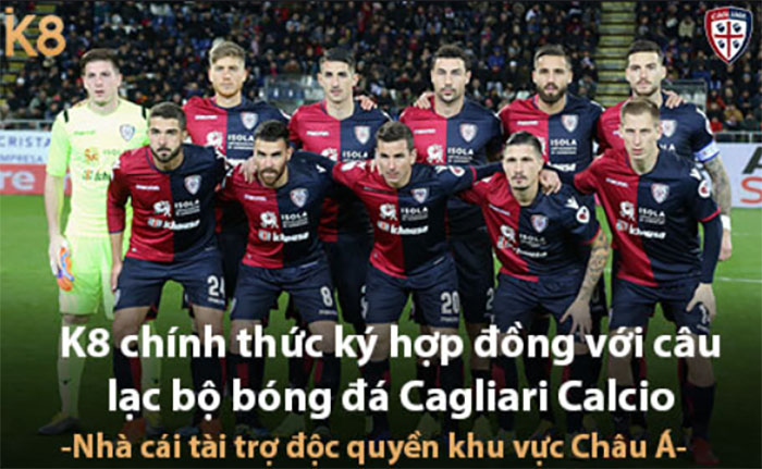 K8 tài trợ độc quyền Cagliari Calcio FC tại khu vực Châu Á-